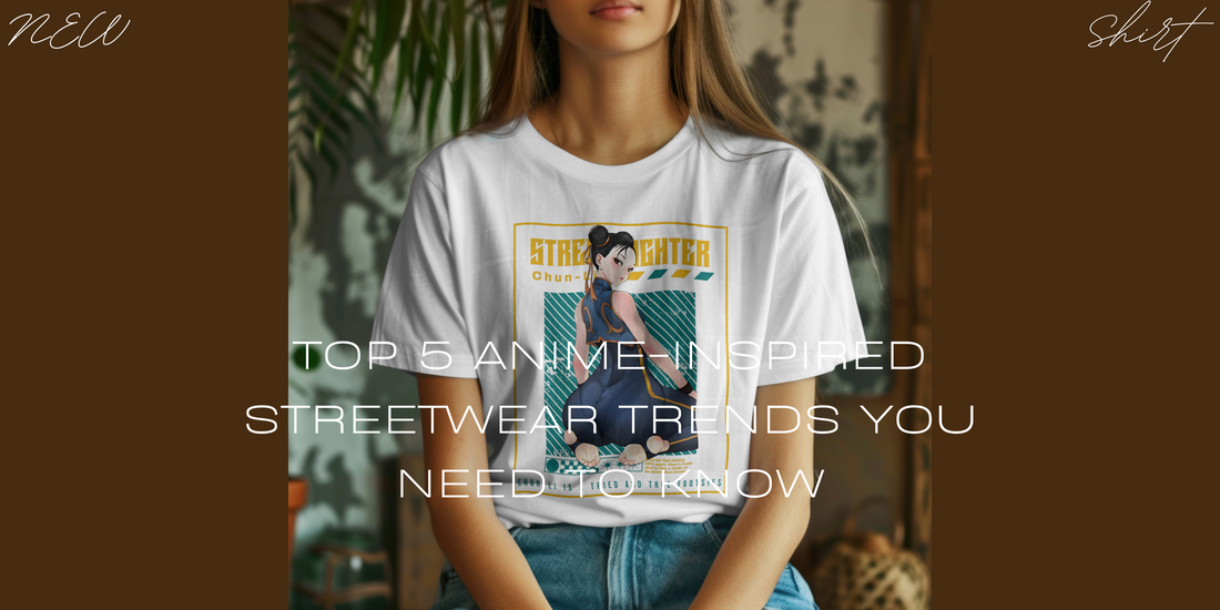 Top 5 Anime-Inspired Streetwear Trends You Need to Know